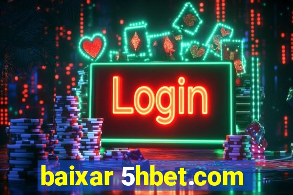 baixar 5hbet.com